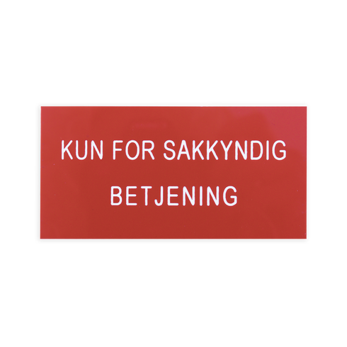 ETLINE MERKESKILT KUN FOR SAKKYNDIG BETJENING
